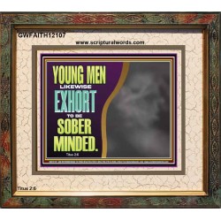 YOUNG MEN BE SOBER MINDED  Wall & Art Décor  GWFAITH12107  