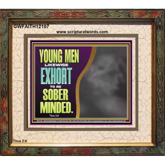 YOUNG MEN BE SOBER MINDED  Wall & Art Décor  GWFAITH12107  
