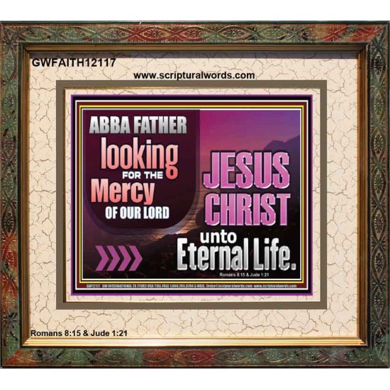 THE MERCY OF OUR LORD JESUS CHRIST UNTO ETERNAL LIFE  Christian Quotes Portrait  GWFAITH12117  