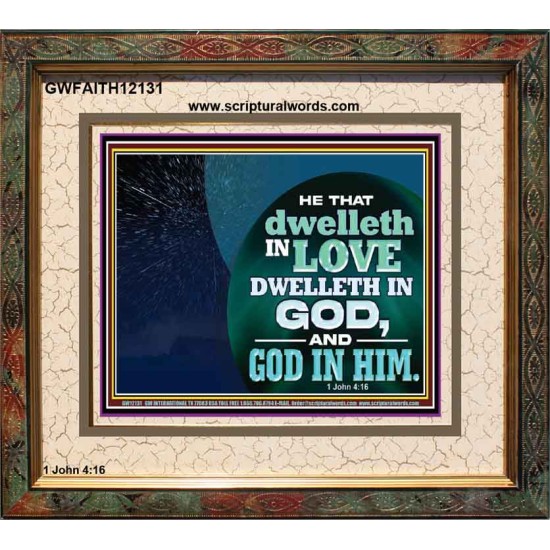 HE THAT DWELLETH IN LOVE DWELLETH IN GOD  Custom Wall Scripture Art  GWFAITH12131  