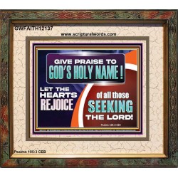 GIVE PRAISE TO GOD'S HOLY NAME  Unique Scriptural ArtWork  GWFAITH12137  "18X16"