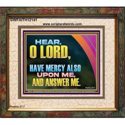 HAVE MERCY ALSO UPON ME AND ANSWER ME  Custom Art Work  GWFAITH12141  "18X16"