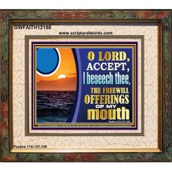 ACCEPT THE FREEWILL OFFERINGS OF MY MOUTH  Bible Verse for Home Portrait  GWFAITH12158  "18X16"