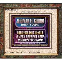 JEHOVAH EL GIBBOR MIGHTY GOD MIGHTY TO SAVE  Ultimate Power Portrait  GWFAITH12250  "18X16"
