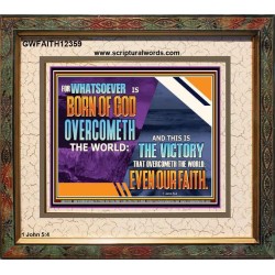 WHATSOEVER IS BORN OF GOD OVERCOMETH THE WORLD  Ultimate Inspirational Wall Art Picture  GWFAITH12359  "18X16"