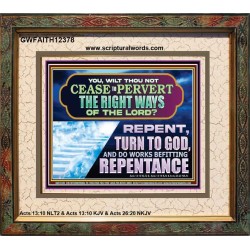 WILT THOU NOT CEASE TO PERVERT THE RIGHT WAYS OF THE LORD  Unique Scriptural Portrait  GWFAITH12378  "18X16"