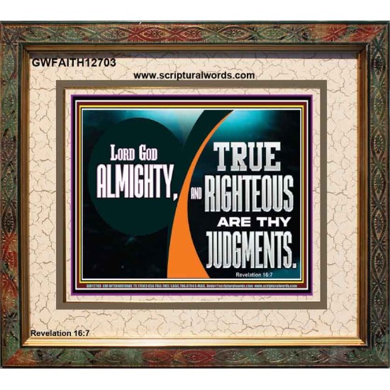 LORD GOD ALMIGHTY TRUE AND RIGHTEOUS ARE THY JUDGMENTS  Bible Verses Portrait  GWFAITH12703  