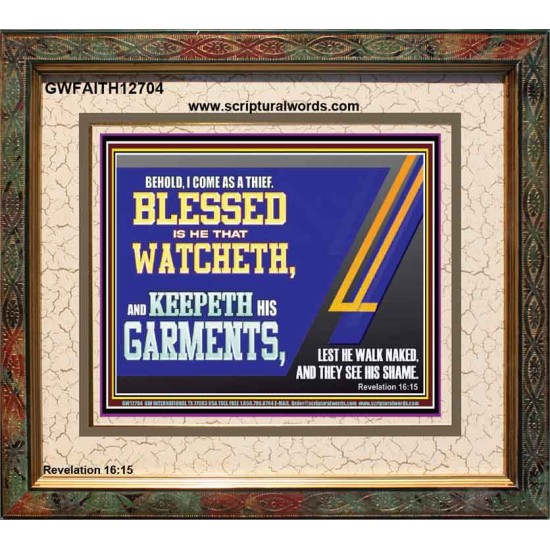 BLESSED IS HE THAT WATCHETH AND KEEPETH HIS GARMENTS  Bible Verse Portrait  GWFAITH12704  