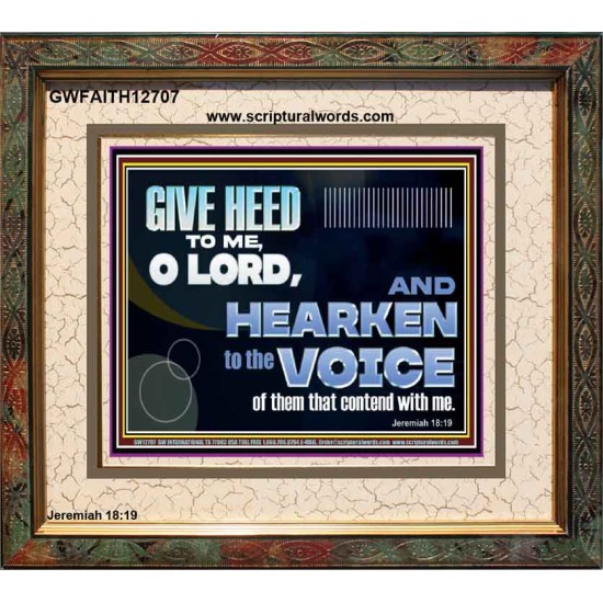 GIVE HEED TO ME O LORD  Scripture Portrait Signs  GWFAITH12707  