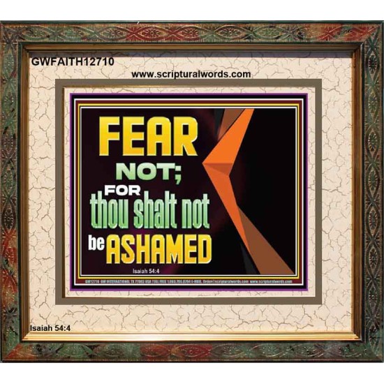 FEAR NOT FOR THOU SHALT NOT BE ASHAMED  Scriptural Portrait Signs  GWFAITH12710  
