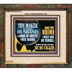 THY MAKER IS THINE HUSBAND THE LORD OF HOSTS IS HIS NAME  Encouraging Bible Verses Portrait  GWFAITH12713  "18X16"