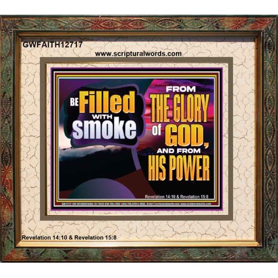 BE FILLED WITH SMOKE FROM THE GLORY OF GOD AND FROM HIS POWER  Christian Quote Portrait  GWFAITH12717  