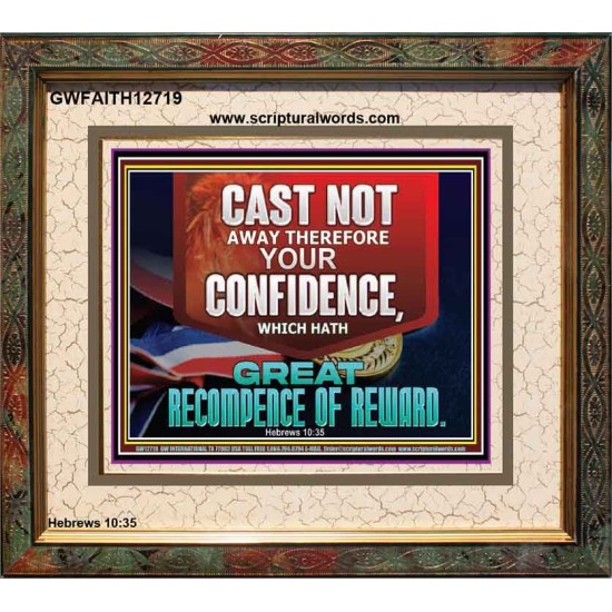 CONFIDENCE WHICH HATH GREAT RECOMPENCE OF REWARD  Bible Verse Portrait  GWFAITH12719  