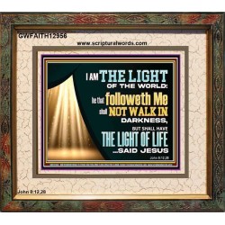 HE THAT FOLLOWETH ME SHALL NOT WALK IN DARKNESS  Modern Christian Wall Décor  GWFAITH12956  "18X16"