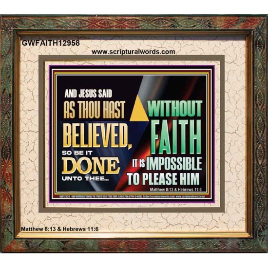 AS THOU HAST BELIEVED, SO BE IT DONE UNTO THEE  Bible Verse Wall Art Portrait  GWFAITH12958  