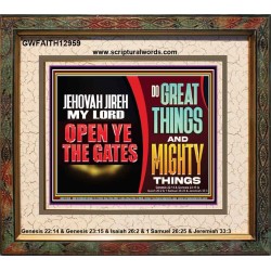 JEHOVAH JIREH OPEN YE THE GATES  Christian Wall Décor Portrait  GWFAITH12959  "18X16"