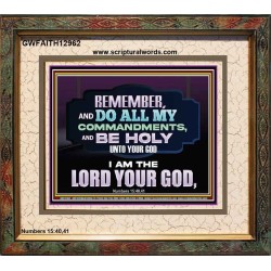 DO ALL MY COMMANDMENTS AND BE HOLY   Bible Verses to Encourage  Portrait  GWFAITH12962  "18X16"
