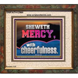 SHEW MERCY WITH CHEERFULNESS  Bible Scriptures on Forgiveness Portrait  GWFAITH12964  "18X16"