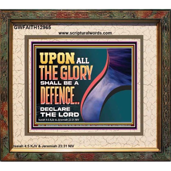 UPON ALL GLORY SHALL BE A DEFENCE  Art & Wall Décor  GWFAITH12965  