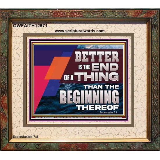 BETTER IS THE END OF A THING THAN THE BEGINNING THEREOF  Contemporary Christian Wall Art Portrait  GWFAITH12971  