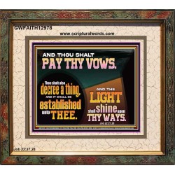 PAY THOU VOWS DECREE A THING AND IT SHALL BE ESTABLISHED UNTO THEE  Bible Verses Portrait  GWFAITH12978  "18X16"