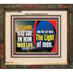 THE WORD WAS GOD IN HIM WAS LIFE THE LIGHT OF MEN  Unique Power Bible Picture  GWFAITH12986  "18X16"