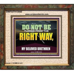 DO NOT BE TURNED FROM THE RIGHT WAY  Eternal Power Portrait  GWFAITH13053  "18X16"