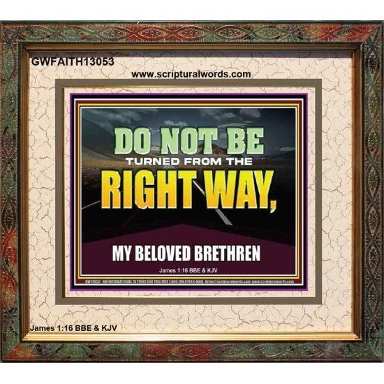 DO NOT BE TURNED FROM THE RIGHT WAY  Eternal Power Portrait  GWFAITH13053  