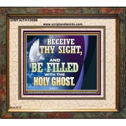 RECEIVE THY SIGHT AND BE FILLED WITH THE HOLY GHOST  Sanctuary Wall Portrait  GWFAITH13056  "18X16"