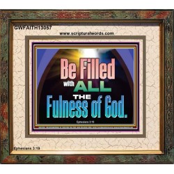 BE FILLED WITH ALL THE FULNESS OF GOD  Ultimate Inspirational Wall Art Portrait  GWFAITH13057  "18X16"