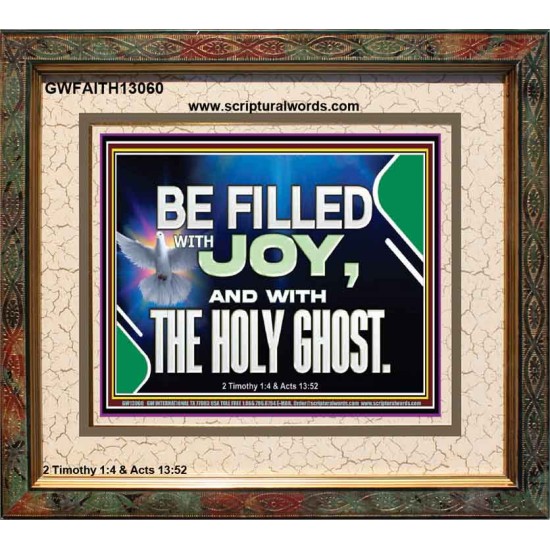 BE FILLED WITH JOY AND WITH THE HOLY GHOST  Ultimate Power Portrait  GWFAITH13060  