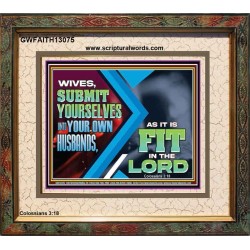 WIVES SUBMIT YOURSELVES UNTO YOUR OWN HUSBANDS  Ultimate Inspirational Wall Art Portrait  GWFAITH13075  "18X16"