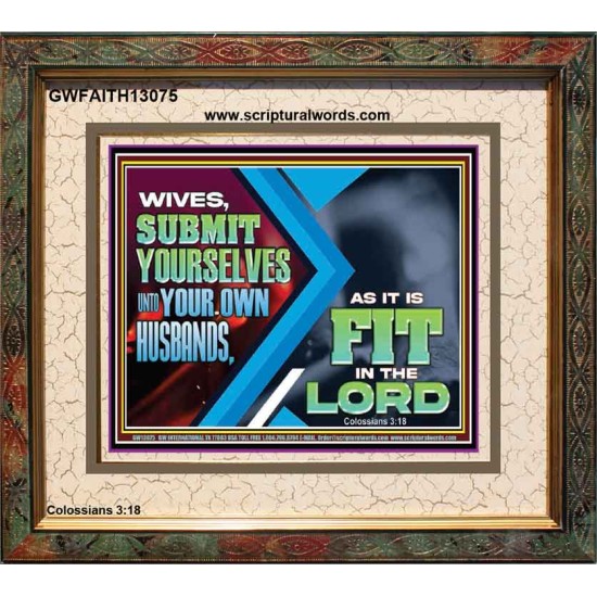 WIVES SUBMIT YOURSELVES UNTO YOUR OWN HUSBANDS  Ultimate Inspirational Wall Art Portrait  GWFAITH13075  