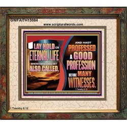 LAY HOLD ON ETERNAL LIFE WHEREUNTO THOU ART ALSO CALLED  Ultimate Inspirational Wall Art Portrait  GWFAITH13084  "18X16"