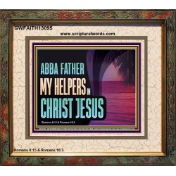 ABBA FATHER MY HELPERS IN CHRIST JESUS  Unique Wall Art Portrait  GWFAITH13095  