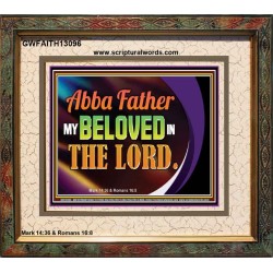 ABBA FATHER MY BELOVED IN THE LORD  Religious Art  Glass Portrait  GWFAITH13096  "18X16"