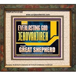 EVERLASTING GOD JEHOVAHJIREH THAT GREAT SHEPHERD  Scripture Art Prints  GWFAITH13102  "18X16"