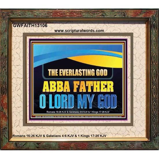 EVERLASTING GOD ABBA FATHER O LORD MY GOD  Scripture Art Work Portrait  GWFAITH13106  