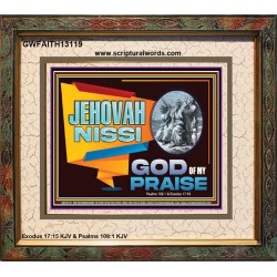 JEHOVAH NISSI GOD OF MY PRAISE  Christian Wall Décor  GWFAITH13119  "18X16"