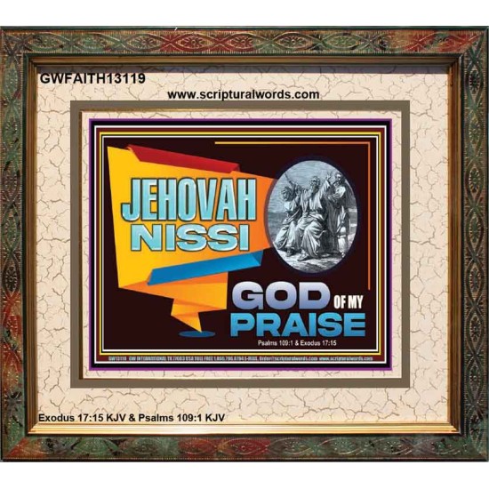 JEHOVAH NISSI GOD OF MY PRAISE  Christian Wall Décor  GWFAITH13119  
