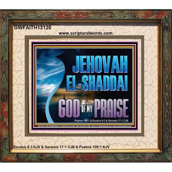 JEHOVAH EL SHADDAI GOD OF MY PRAISE  Modern Christian Wall Décor Portrait  GWFAITH13120  