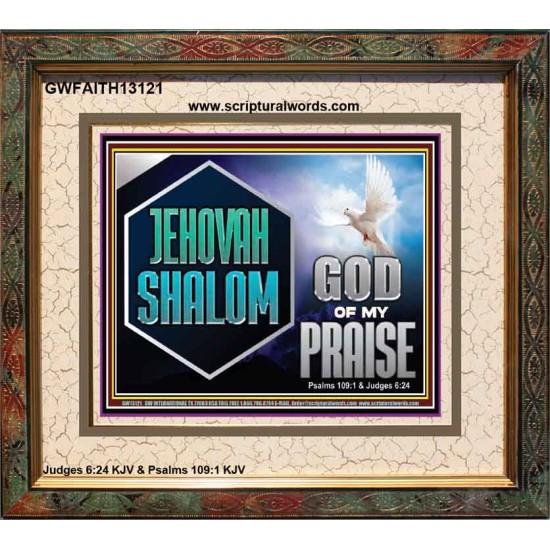 JEHOVAH SHALOM GOD OF MY PRAISE  Christian Wall Art  GWFAITH13121  