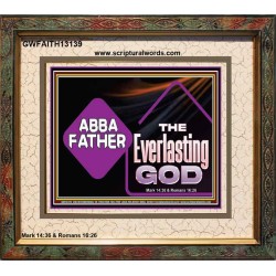 ABBA FATHER THE EVERLASTING GOD  Biblical Art Portrait  GWFAITH13139  "18X16"