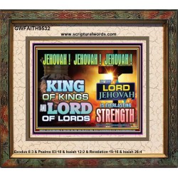 KING OF KINGS IS JEHOVAH  Unique Power Bible Portrait  GWFAITH9532  "18X16"