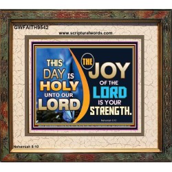 THIS DAY IS HOLY THE JOY OF THE LORD SHALL BE YOUR STRENGTH  Ultimate Power Portrait  GWFAITH9542  "18X16"