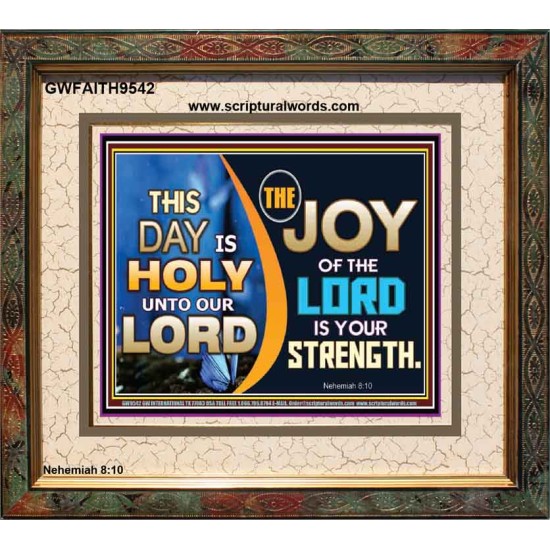 THIS DAY IS HOLY THE JOY OF THE LORD SHALL BE YOUR STRENGTH  Ultimate Power Portrait  GWFAITH9542  