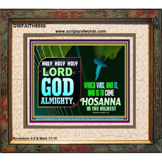 LORD GOD ALMIGHTY HOSANNA IN THE HIGHEST  Ultimate Power Picture  GWFAITH9558  