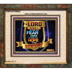 THE LORD TAKETH PLEASURE IN THEM THAT FEAR HIM  Sanctuary Wall Picture  GWFAITH9563  "18X16"