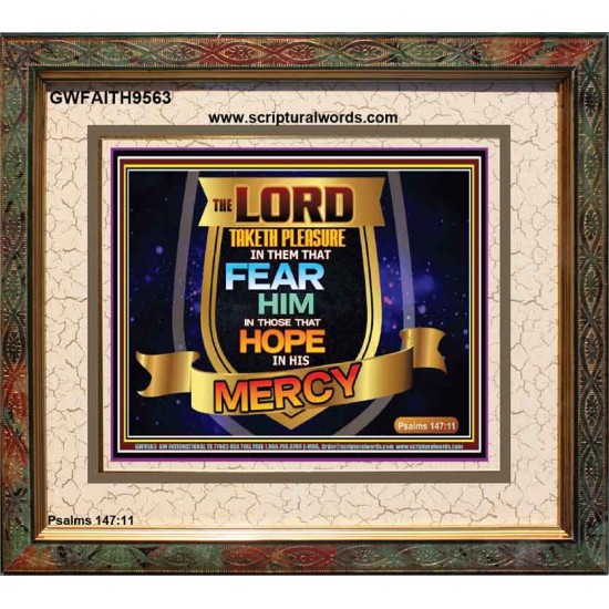 THE LORD TAKETH PLEASURE IN THEM THAT FEAR HIM  Sanctuary Wall Picture  GWFAITH9563  