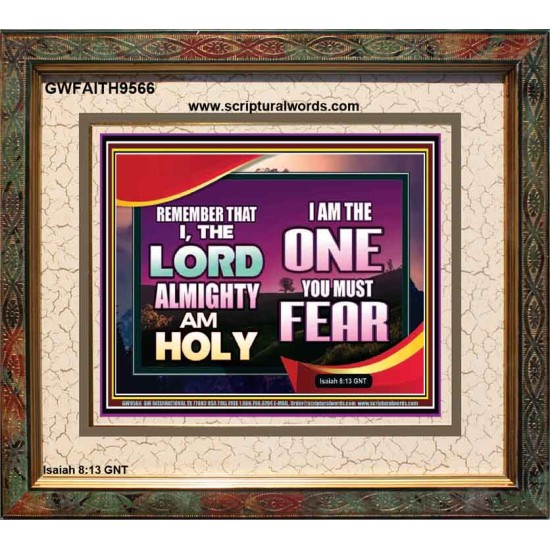 THE ONE YOU MUST FEAR IS LORD ALMIGHTY  Unique Power Bible Portrait  GWFAITH9566  